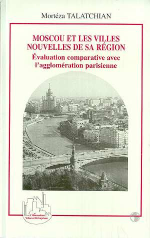 Moscou et les villes nouvelles de sa région. Evaluation comparative avec l'agglomération parisienne