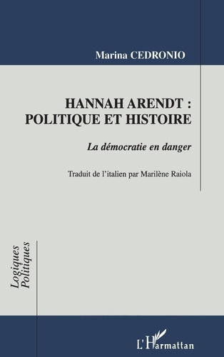 HANNAH ARENDT, POLITIQUE ET HISTOIRE. La démocratie en danger