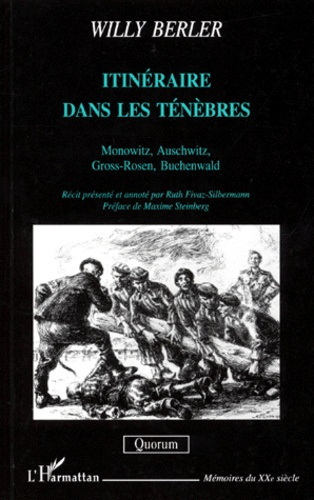 Itinéraires dans les ténèbres. Monowitz, Auschwitz, Gross-Rosen, Buchenwald