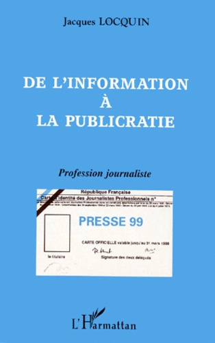 DE L'INFORMATION A LA PUBLICRATIE. Profession journaliste