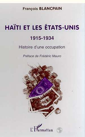 HAITI ET LES ETATS-UNIS 1915-1934. Histoire d'une occupation