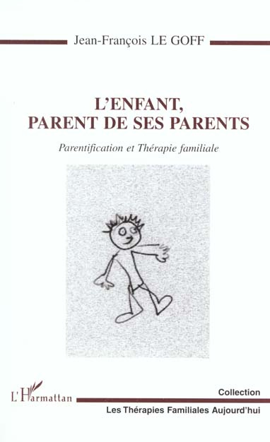 L'ENFANT, PARENT DE SES PARENTS. Parentification et Thérapie familiale