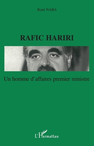 Rafic Hariri. Un homme d'affaires premier ministre