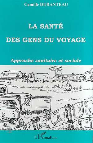 La santé des gens du voyage. Approche sanitaire et sociale