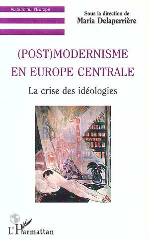 POST - MODERNISME EN EUROPE CENTRALE : LA CRISE DES IDEOLOGIES