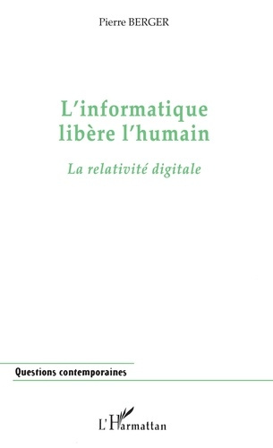 L'informatique lbère l'humain. La relativité digitale