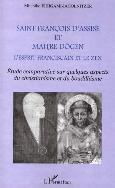 Saint François d'Assise et maître Dôgen, L'esprit franciscain et le zen. Etude comparative sur quelq