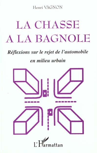 La chasse à la bagnole. Réflexions sur le rejet de l'automobile en milieu urbain