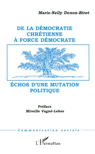 De la Démocratie Chrétienne à Force Démocrate, échos d'une mutation politique