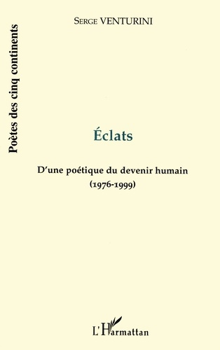 Eclats. D'une poétique du devenir humain (1976-1999)