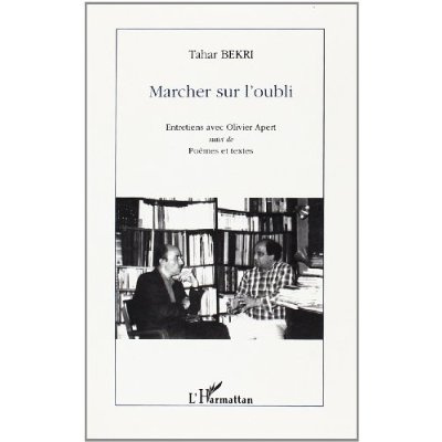Marcher sur l'oubli. Entretiens avec Olivier Apert suivi de Poèmes et textes