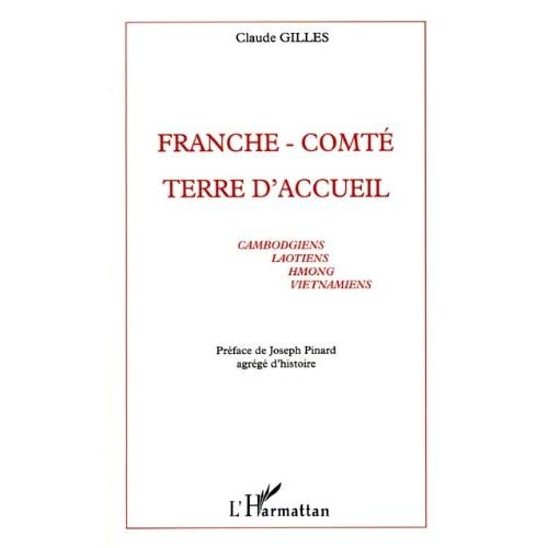 Franche-Comté, terre d'accueil. Cambodgiens, Laotiens, Hmong, Vietnamiens, arrivée des réfugiés, doc