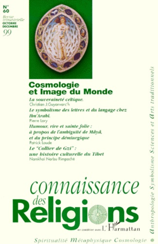 Connaissance des religions n° 60 octobre-décembre 1999 : Cosmologie et image du monde