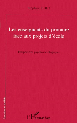 Les enseignants du primaire face aux projets d'école. Perspectives psychosociologiques
