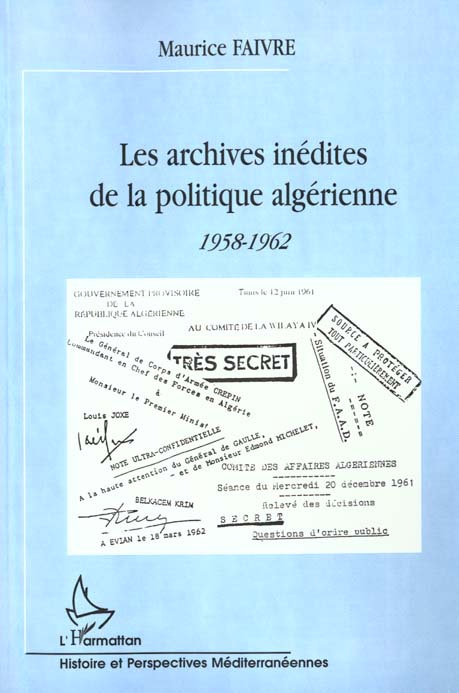 Les archives inédites de la politique algérienne 1958-1962