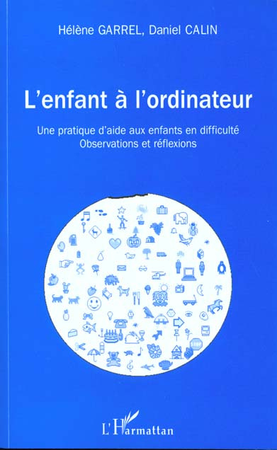 L'enfant à l'ordinateur. Une pratique d'aide aux enfants en difficulté
