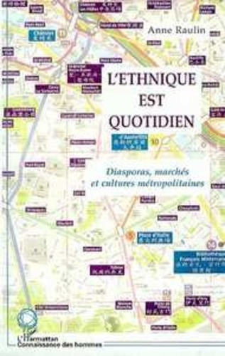 L'ethnique est quotidien. Diasporas, marchés et cultures métropolitaines