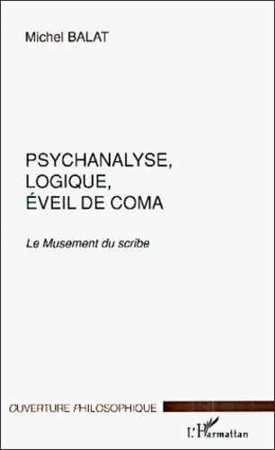 Psychanalyse, logique, éveil de coma. Le Musement du scribe