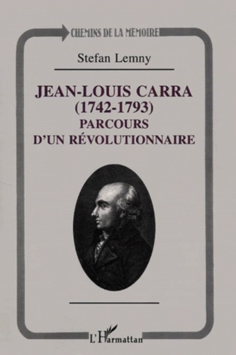 Jean-Louis Carra (1742-1793). Parcours d'un révolutionnaire