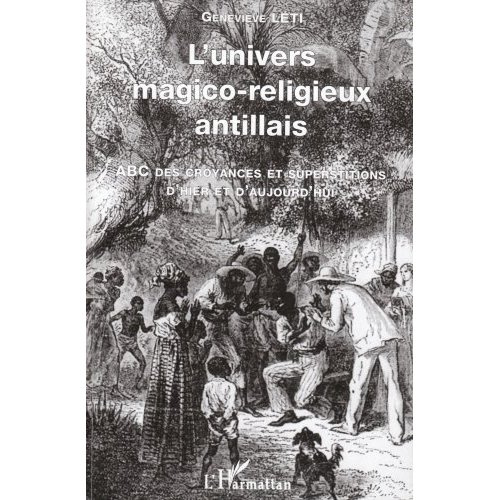 L'univers magico-religieux antillais. ABC des croyances et superstitions d'hier et d'aujourd'hui