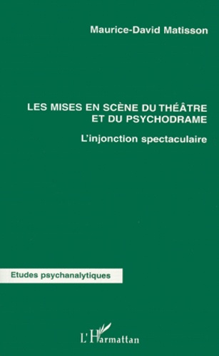 Les mises en scène du théâtre et du psychodrame. L'injonction spectaculaire