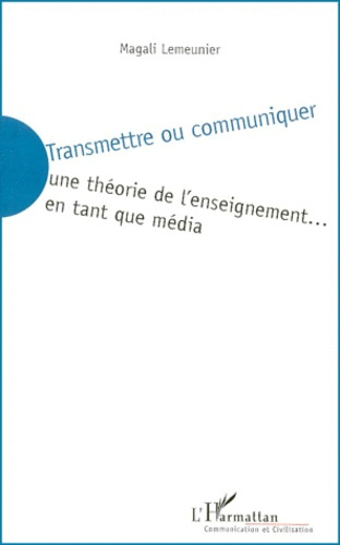 Transmettre ou communiquer. Une théorie de l'enseignement... en tant que média