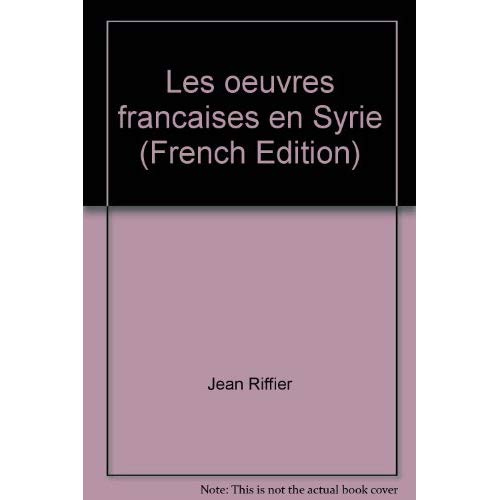 LES ?UVRES FRANÇAISES EN SYRIE (1860-1923)