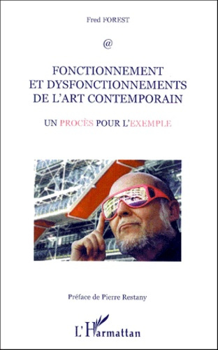 FONCTIONNEMENT ET DISFONCTIONNEMENTS DE L'ART CONTEMPORAIN - UN PROCES POUR L'EXEMPLE