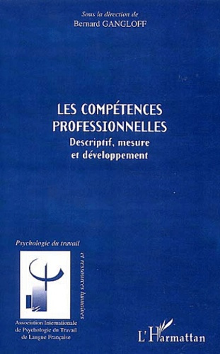 Les compétences professionnelles. Descriptif, mesure et développement