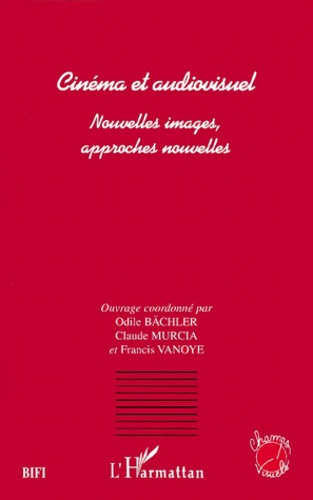 Cinéma et audiovisuel. Nouvelles images, approches nouvelles