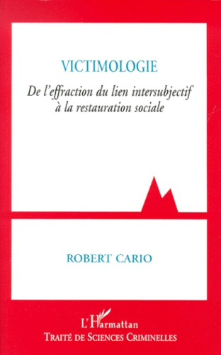 VICTIMOLOGIE DE L'EFFRACTION DU LIEN INTERSUBJECTIF A LA RESTAURATION SOCIALE