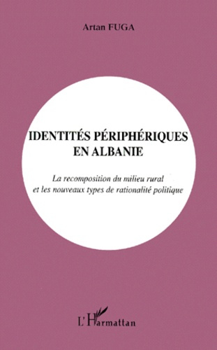 Identités périphériques en Albanie. La recomposition du milieu rural et les nouveaux types de ration