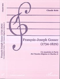 FRANCOIS-JOSEPH GOSSEC , 1734-1829 : UN MUSICIEN A PARIS , DE L'ANCIEN REGIME A CHARLES X
