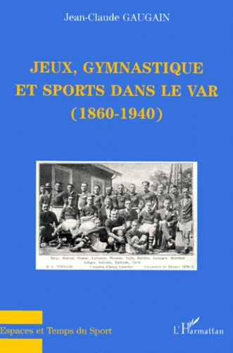 Jeux, gymnastique et sports dans le Var (1860-1940)