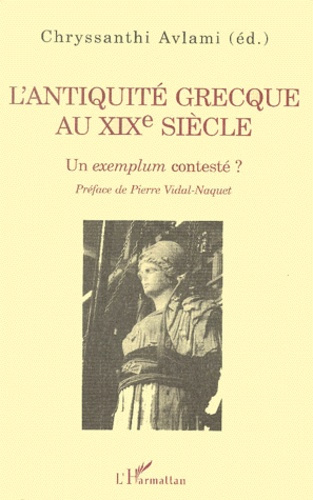 L'Antiquité grecque au XIXème siècle. Un exemplum contesté ?