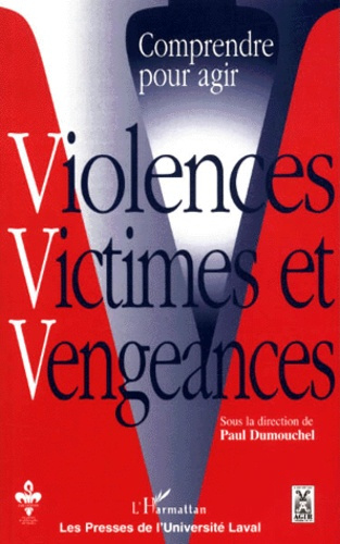 Comprendre pour agir : violences, victimes et vengeances