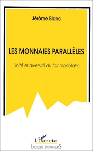 Les monnaies parallèles. Unité et diversité du fait monétaire