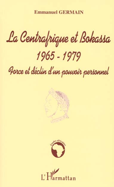 LA CENTRAFRIQUE ET BOKASSA 1965-1979