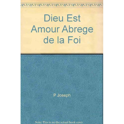 Dieu est Amour. Abrégé de la Foi catholique