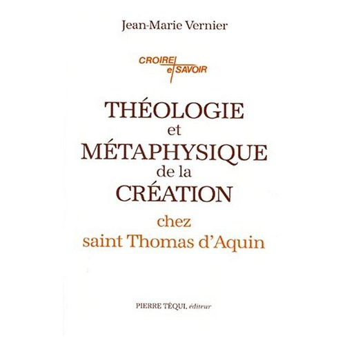 Théologie et métaphysique de la création chez saint Thomas d'Aquin