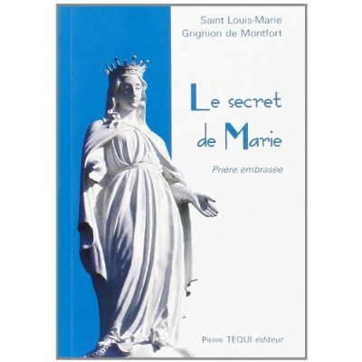 Le secret de Marie. Prière embrasée
