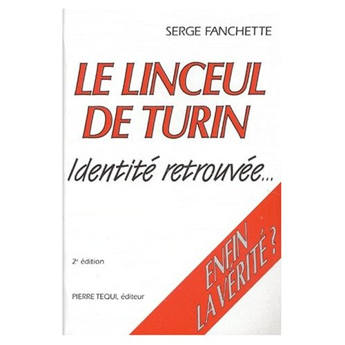 LE LINCEUL DE TURIN. Identité retrouvée, 2ème édition