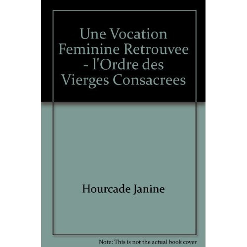 Une vocation féminine retrouvée - L'ordre des Vierges consacrées