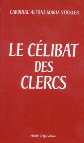 LE CELIBAT DES CLERCS. Histoire de son évolution et fondements théologiques