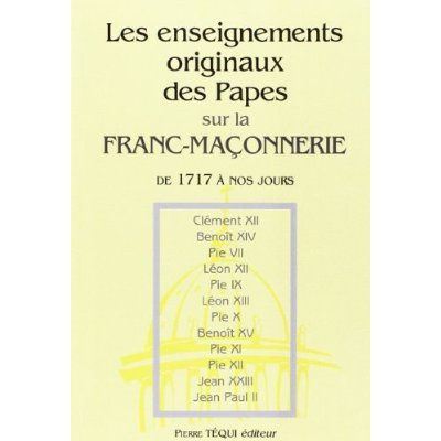 Les enseignements originaux des papes sur la franc-maçonnerie et les autres sectes, factions séditie