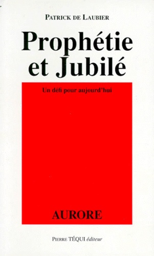 PROPHETIE ET JUBILE. Un défi pour aujourd'hui
