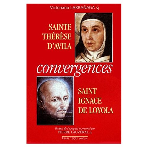 CONVERGENCES. Sainte Thérèse d'Avila, Saint Ignace de Loyola
