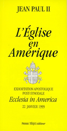 EXHORTATION APOSTOLIQUE POST-SYNODALE ECCLESIA IN AMERICA DU SAINT-PERE JEAN-PAUL II. Aux Evêques, a