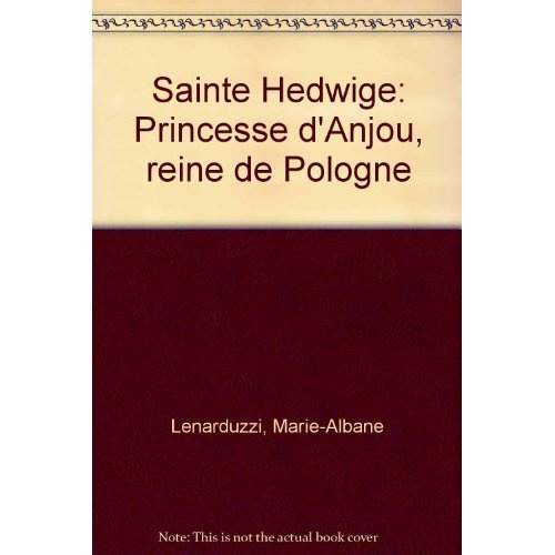SAINTE HEDWIGE. Princesse d'Anjou, reine de Pologne