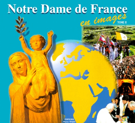 Notre Dame de France en images. Tome 2 (1997-1999)